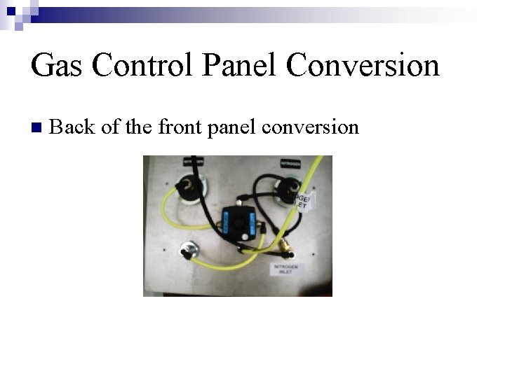 Gas Control Panel Conversion n Back of the front panel conversion 