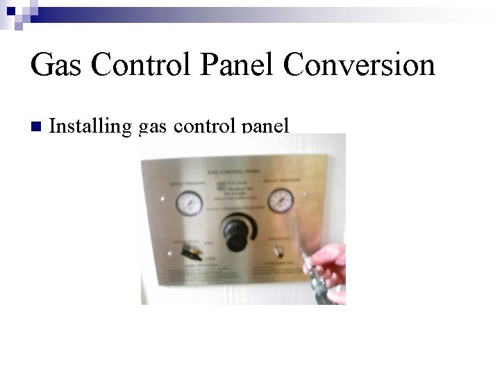 Gas Control Panel Conversion n Installing gas control panel 
