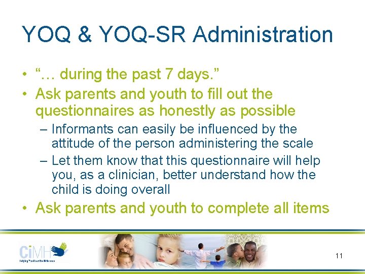 YOQ & YOQ-SR Administration • “… during the past 7 days. ” • Ask
