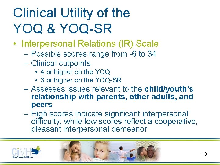 Clinical Utility of the YOQ & YOQ-SR • Interpersonal Relations (IR) Scale – Possible
