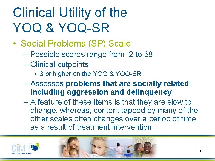 Clinical Utility of the YOQ & YOQ-SR • Social Problems (SP) Scale – Possible