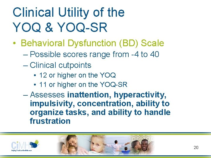 Clinical Utility of the YOQ & YOQ-SR • Behavioral Dysfunction (BD) Scale – Possible