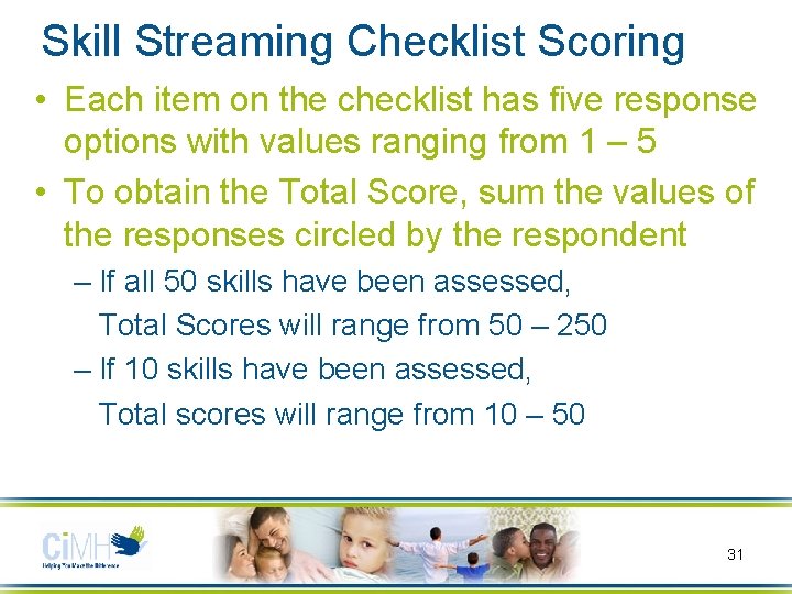 Skill Streaming Checklist Scoring • Each item on the checklist has five response options
