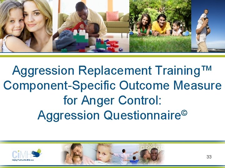 Aggression Replacement Training™ Component-Specific Outcome Measure for Anger Control: Aggression Questionnaire© 33 