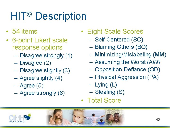 HIT© Description • 54 items • 6 -point Likert scale response options – –