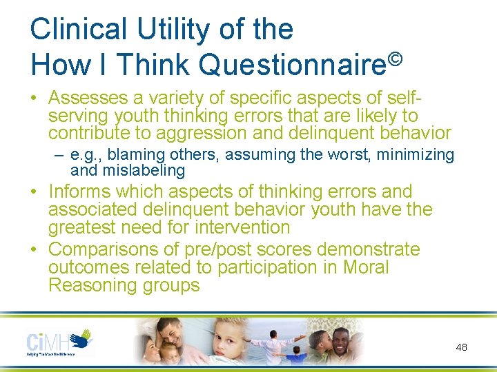 Clinical Utility of the How I Think Questionnaire© • Assesses a variety of specific
