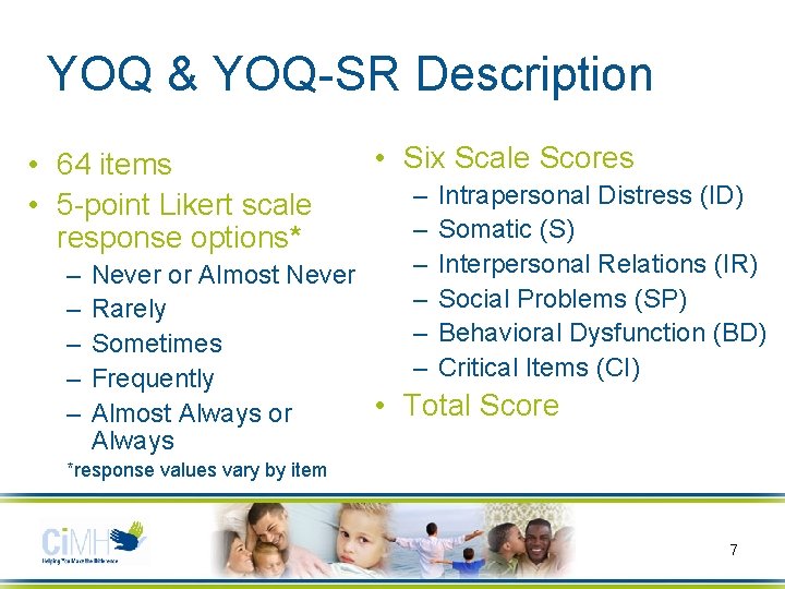 YOQ & YOQ-SR Description • 64 items • 5 -point Likert scale response options*