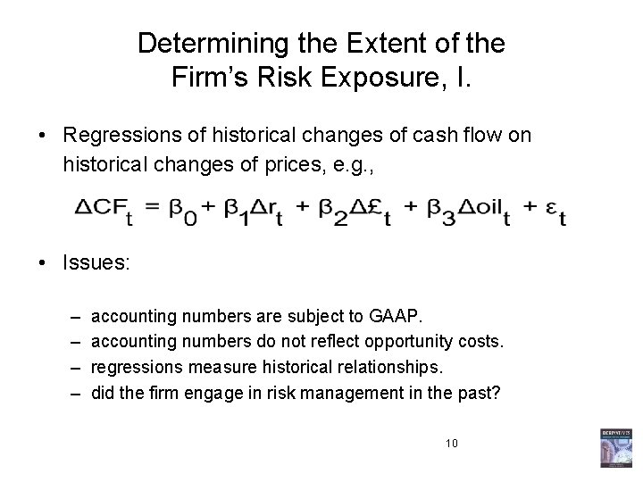 Determining the Extent of the Firm’s Risk Exposure, I. • Regressions of historical changes