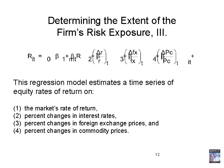 Determining the Extent of the Firm’s Risk Exposure, III. This regression model estimates a