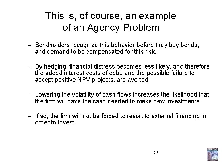 This is, of course, an example of an Agency Problem – Bondholders recognize this