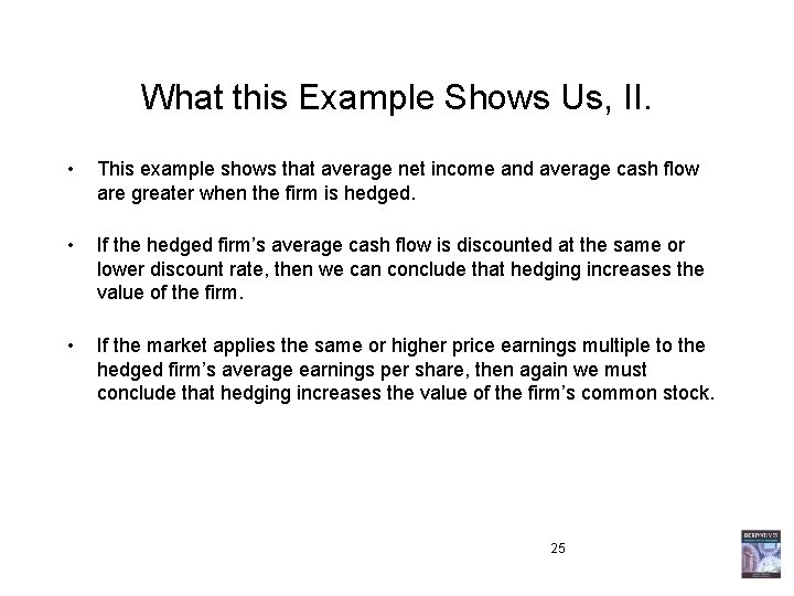 What this Example Shows Us, II. • This example shows that average net income