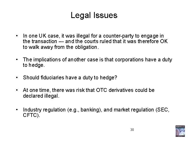 Legal Issues • In one UK case, it was illegal for a counter-party to