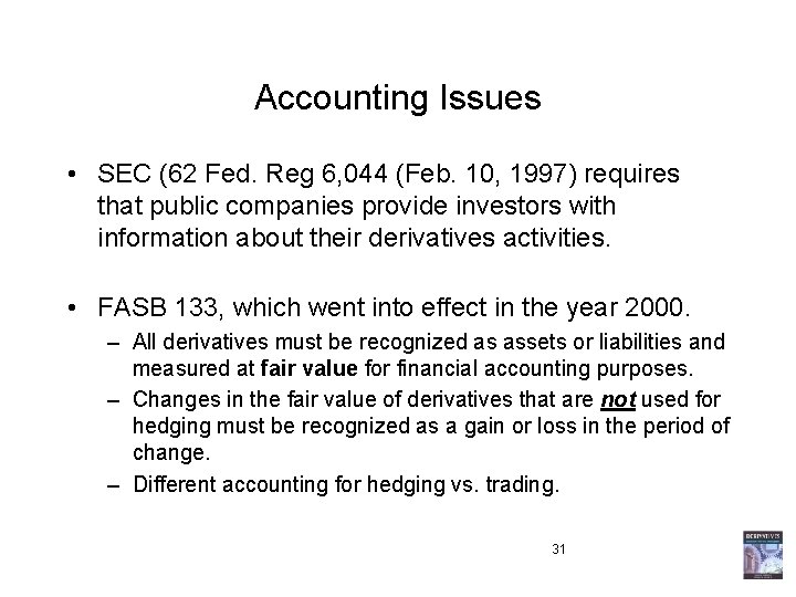 Accounting Issues • SEC (62 Fed. Reg 6, 044 (Feb. 10, 1997) requires that