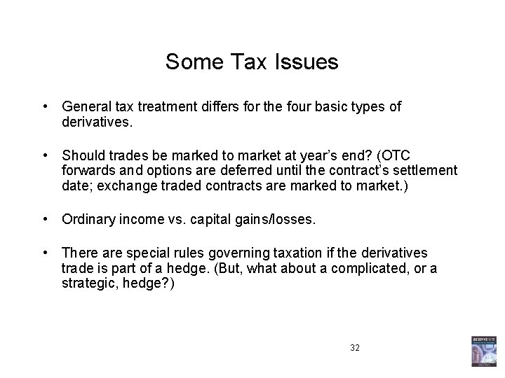 Some Tax Issues • General tax treatment differs for the four basic types of