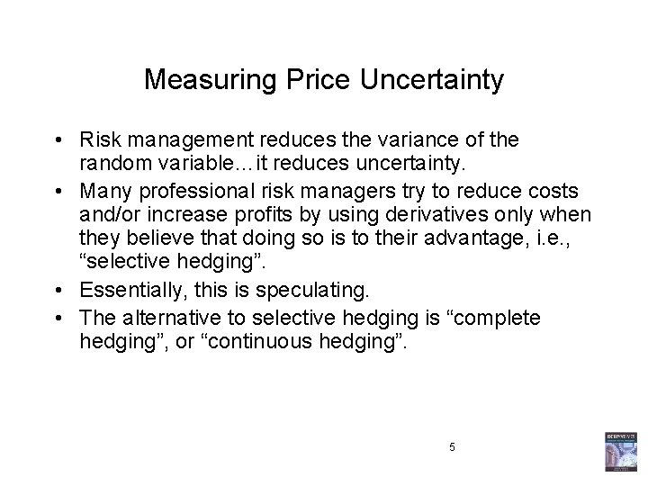 Measuring Price Uncertainty • Risk management reduces the variance of the random variable…it reduces