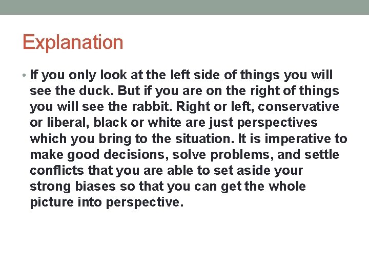 Explanation • If you only look at the left side of things you will