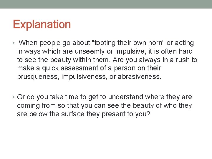 Explanation • When people go about "tooting their own horn" or acting in ways Explanation • When people go about "tooting their own horn" or acting in ways