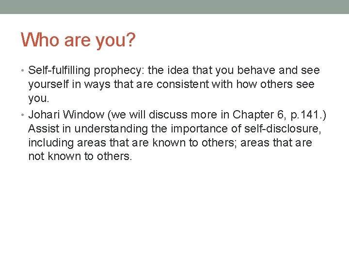 Who are you? • Self-fulfilling prophecy: the idea that you behave and see yourself Who are you? • Self-fulfilling prophecy: the idea that you behave and see yourself