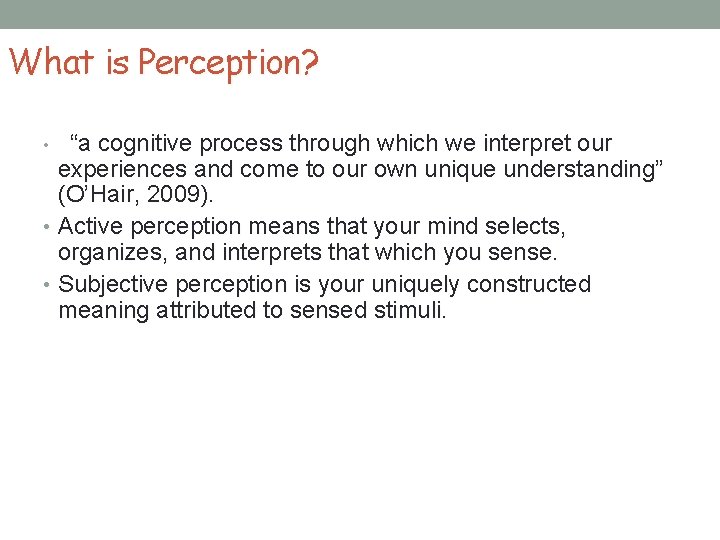 What is Perception? • “a cognitive process through which we interpret our experiences and What is Perception? • “a cognitive process through which we interpret our experiences and