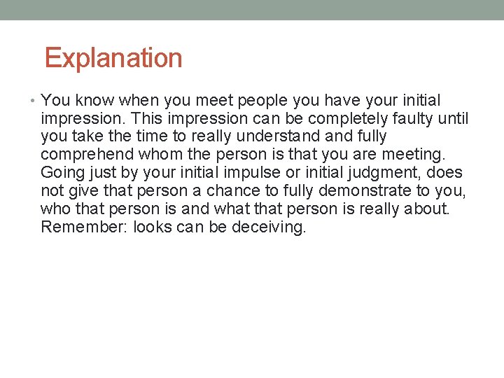 Explanation • You know when you meet people you have your initial impression. Explanation • You know when you meet people you have your initial impression.
