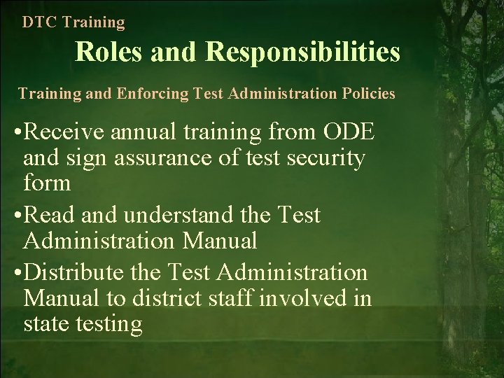 DTC Training Roles and Responsibilities Training and Enforcing Test Administration Policies • Receive annual