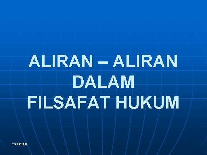 ALIRAN – ALIRAN DALAM FILSAFAT HUKUM 24/10/2020 