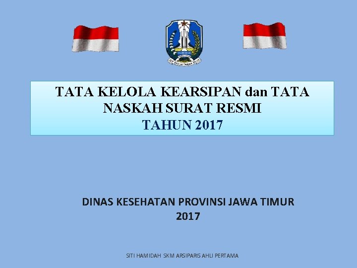 . TATA KELOLA KEARSIPAN dan TATA NASKAH SURAT RESMI TAHUN 2017 DINAS KESEHATAN PROVINSI