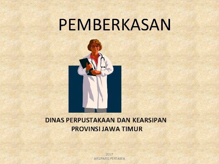 PEMBERKASAN. DINAS PERPUSTAKAAN DAN KEARSIPAN PROVINSI JAWA TIMUR 2017 ARSIPARIS PERTAMA 