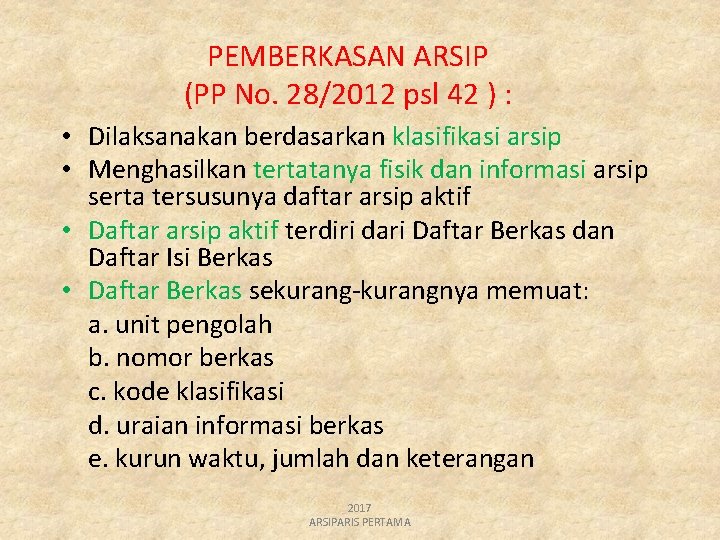 PEMBERKASAN ARSIP (PP No. 28/2012 psl 42 ) : • Dilaksanakan berdasarkan klasifikasi arsip