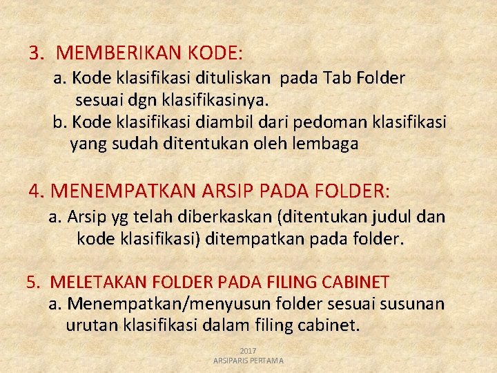 3. MEMBERIKAN KODE: a. Kode klasifikasi dituliskan pada Tab Folder sesuai dgn klasifikasinya. b.