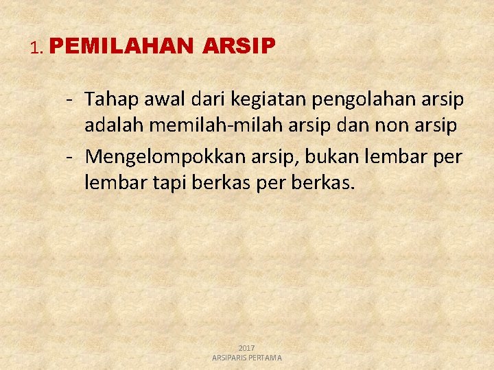 1. PEMILAHAN ARSIP - Tahap awal dari kegiatan pengolahan arsip adalah memilah-milah arsip dan