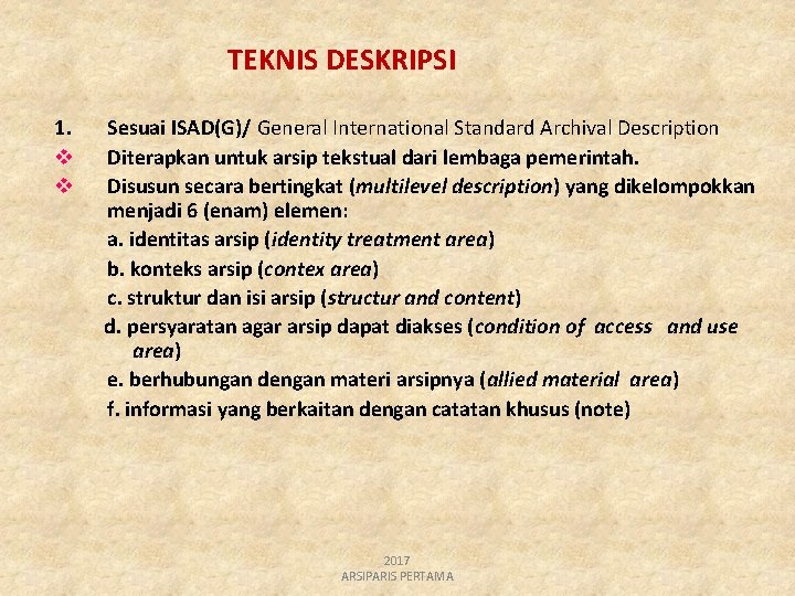 TEKNIS DESKRIPSI 1. v v Sesuai ISAD(G)/ General International Standard Archival Description Diterapkan untuk