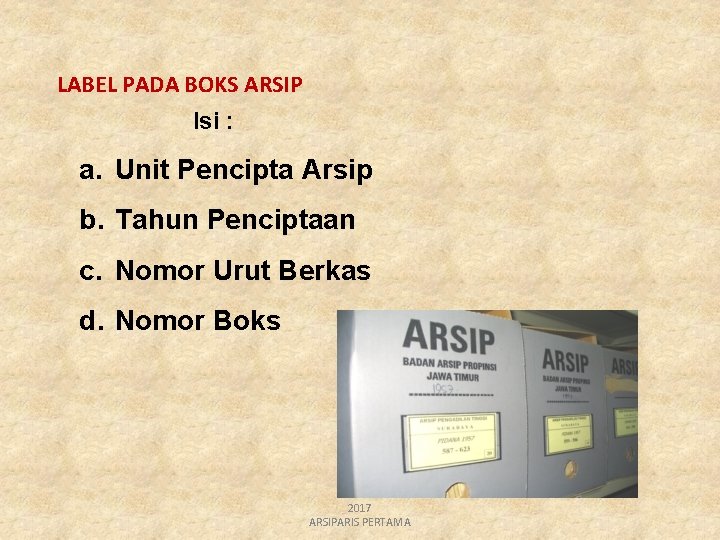 LABEL PADA BOKS ARSIP Isi : a. Unit Pencipta Arsip b. Tahun Penciptaan c.