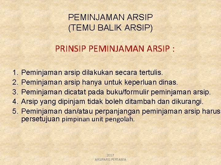 PEMINJAMAN ARSIP (TEMU BALIK ARSIP) PRINSIP PEMINJAMAN ARSIP : 1. 2. 3. 4. 5.