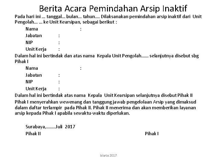 Berita Acara Pemindahan Arsip Inaktif Pada hari ini … tanggal… bulan… tahun…. Dilaksanakan pemindahan