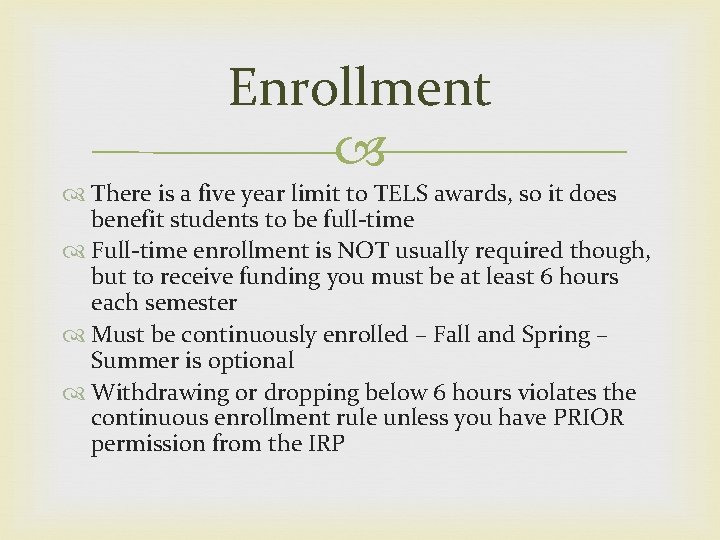 Enrollment There is a five year limit to TELS awards, so it does benefit