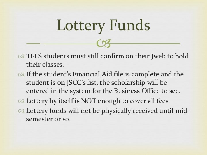 Lottery Funds TELS students must still confirm on their Jweb to hold their classes.