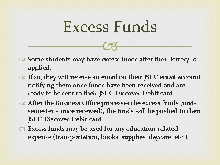 Excess Funds Some students may have excess funds after their lottery is applied. If