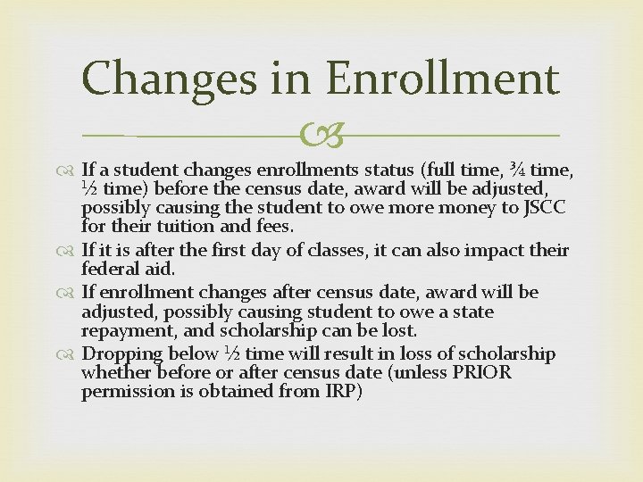 Changes in Enrollment If a student changes enrollments status (full time, ¾ time, ½