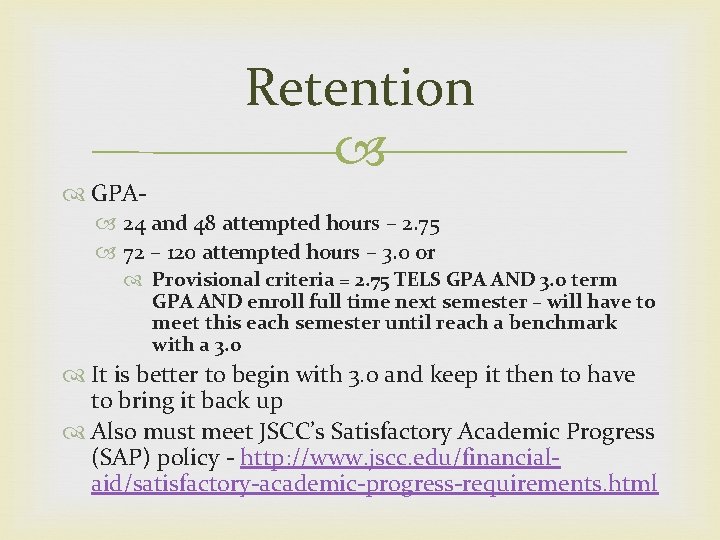 Retention GPA 24 and 48 attempted hours – 2. 75 72 – 120 attempted