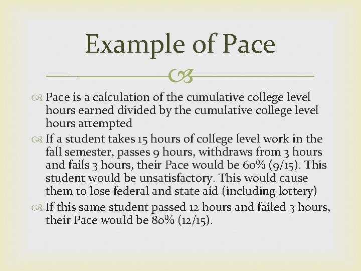 Example of Pace is a calculation of the cumulative college level hours earned divided