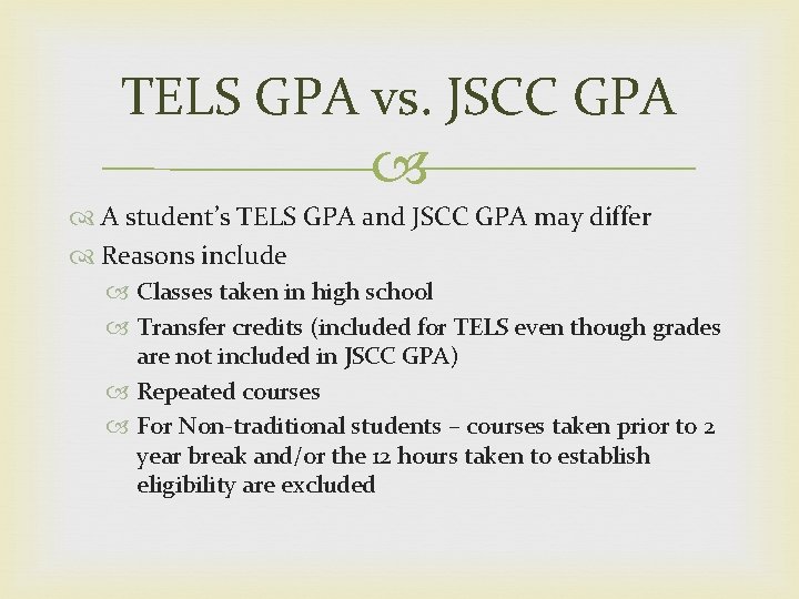TELS GPA vs. JSCC GPA A student’s TELS GPA and JSCC GPA may differ