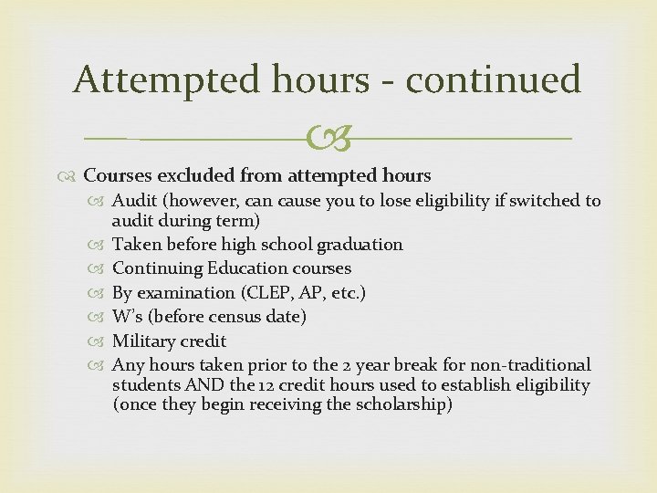 Attempted hours - continued Courses excluded from attempted hours Audit (however, can cause you