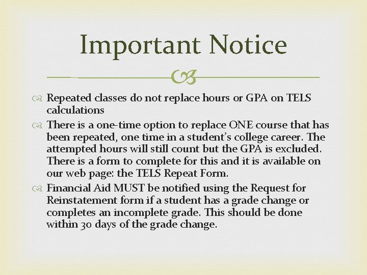 Important Notice Repeated classes do not replace hours or GPA on TELS calculations There