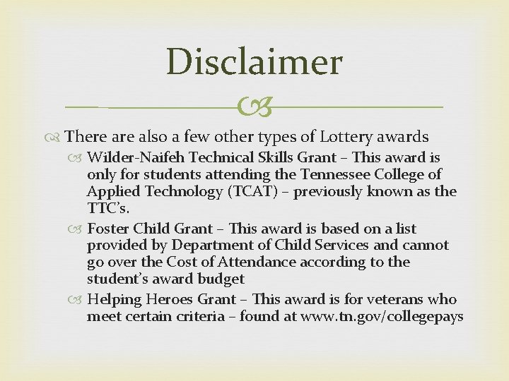 Disclaimer There also a few other types of Lottery awards Wilder-Naifeh Technical Skills Grant