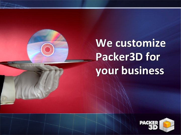 We customize Packer 3 D for your business 