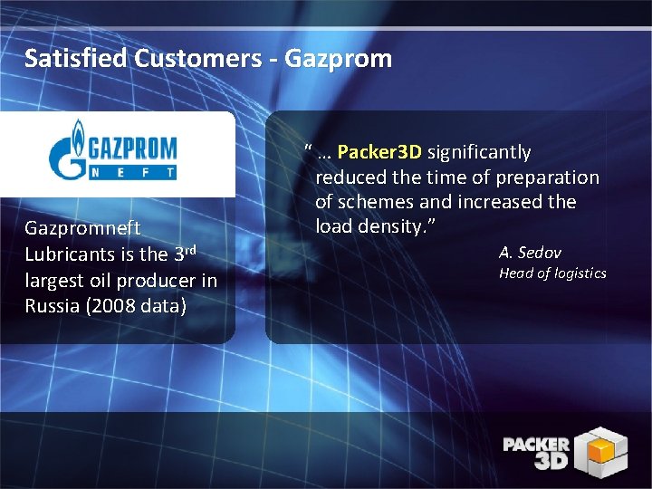 Satisfied Customers - Gazpromneft Lubricants is the 3 rd largest oil producer in Russia