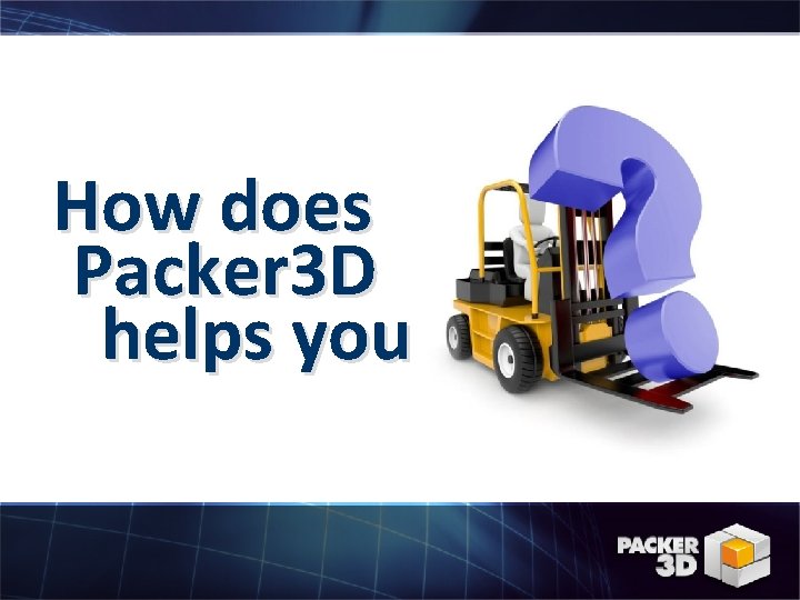 How does Packer 3 D helps you 