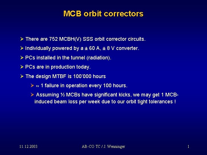 MCB orbit correctors Ø There are 752 MCBH(V) SSS orbit corrector circuits. Ø Individually
