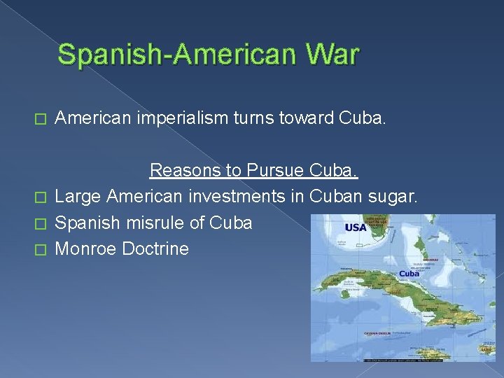 Spanish-American War � American imperialism turns toward Cuba. Reasons to Pursue Cuba. � Large